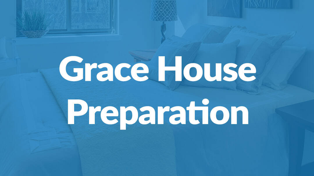 Grace House Preparation