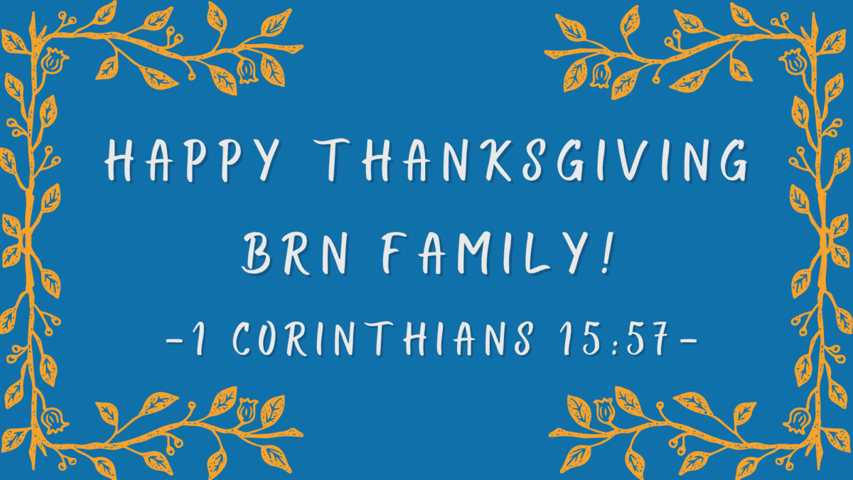 In honor of Thanksgiving, BRN pastors and ministry leaders share what they are most grateful for and offer some of their favorite verses for the season - it's a thankful week in the BRN Family!